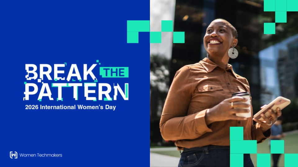Women Techmakers International Women’s Day 2026